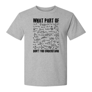 Math Teacher T-Shirt, What Part of Don't You Understand Equation Design for Educators
