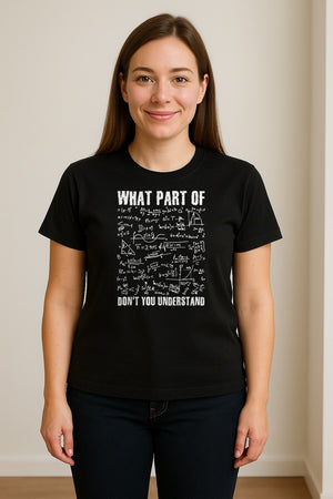 Math Teacher T-Shirt, What Part of Don't You Understand Equation Design for Educators