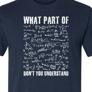 Math Teacher T-Shirt, What Part of Don't You Understand Equation Design for Educators