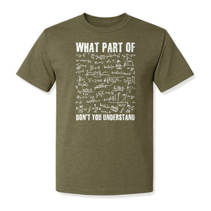 Math Teacher T-Shirt, What Part of Don't You Understand Equation Design for Educators
