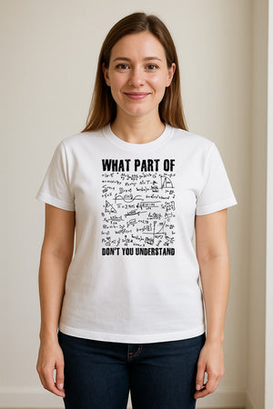 Math Teacher T-Shirt, What Part of Don't You Understand Equation Design for Educators