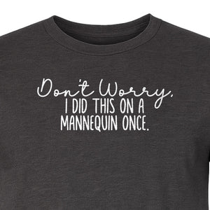 Nurse T-Shirt, Don't Worry I Did This On A Mannequin Once Funny Medical Design