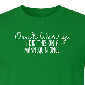 Nurse T-Shirt, Don't Worry I Did This On A Mannequin Once Funny Medical Design