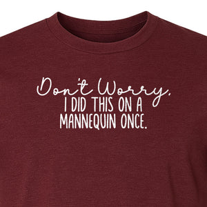 Nurse T-Shirt, Don't Worry I Did This On A Mannequin Once Funny Medical Design
