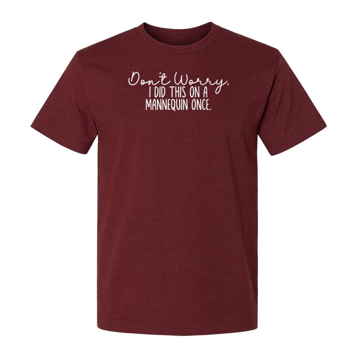 Nurse T-Shirt, Don't Worry I Did This On A Mannequin Once Funny Medical Design
