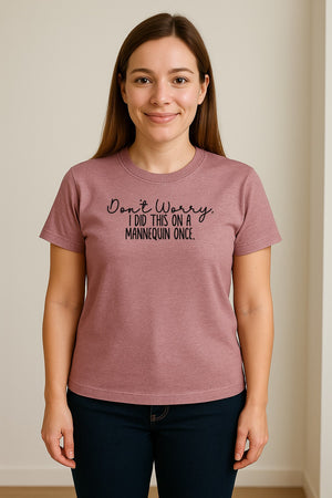 Nurse T-Shirt, Don't Worry I Did This On A Mannequin Once Funny Medical Design