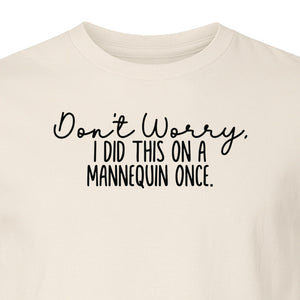 Nurse T-Shirt, Don't Worry I Did This On A Mannequin Once Funny Medical Design