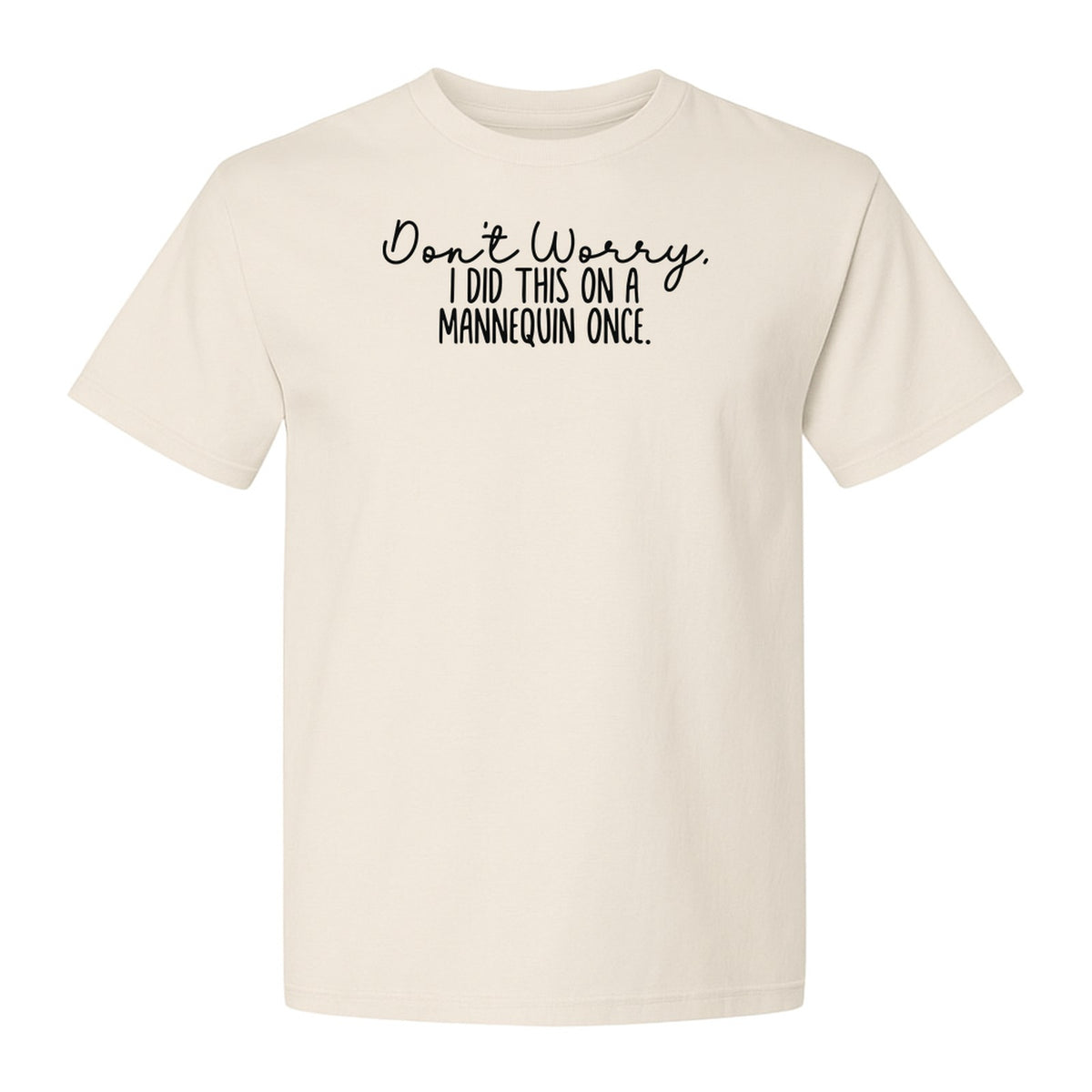 Nurse T-Shirt, Don't Worry I Did This On A Mannequin Once Funny Medical Design
