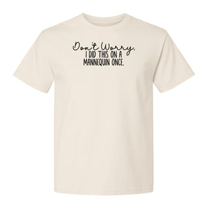 Nurse T-Shirt, Don't Worry I Did This On A Mannequin Once Funny Medical Design