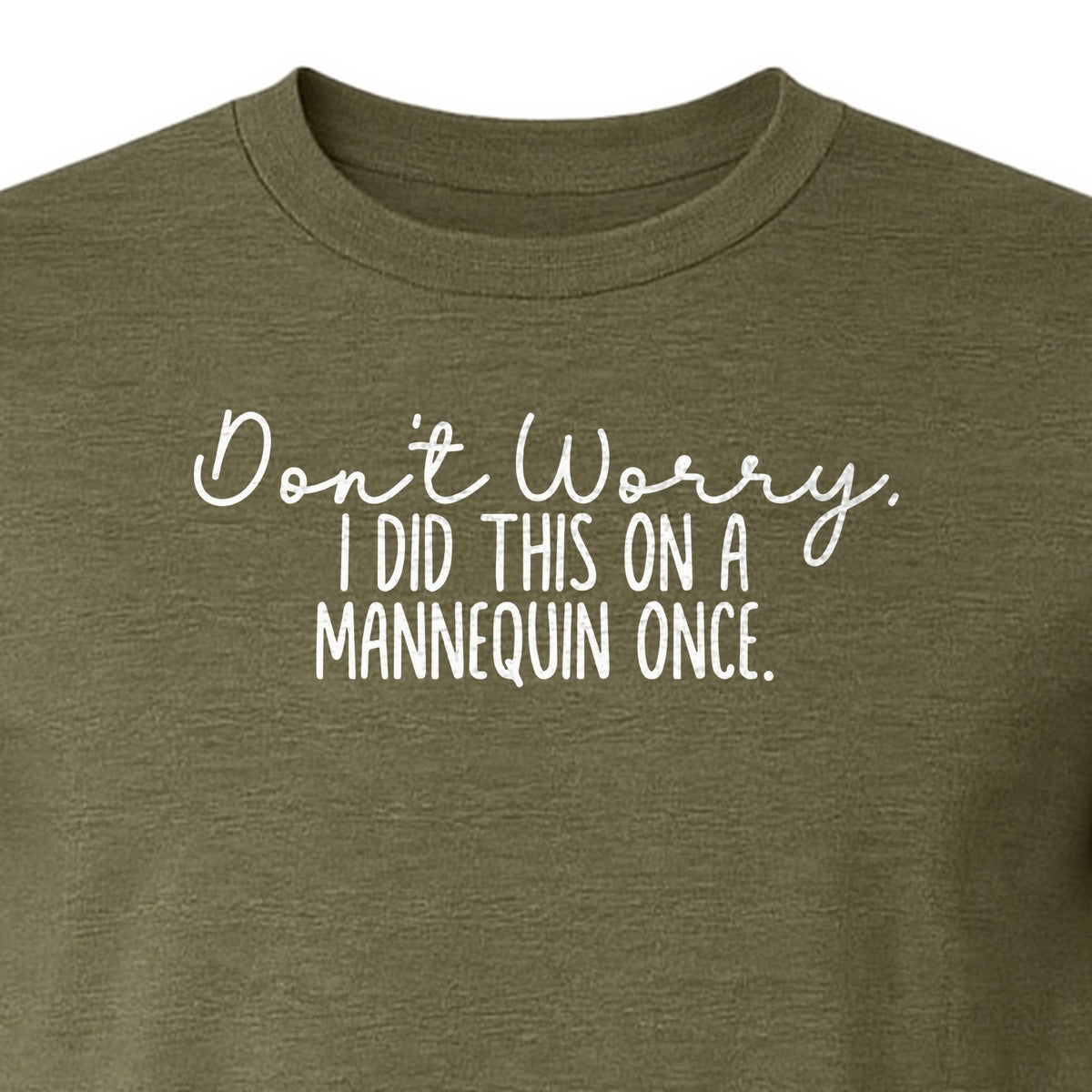 Nurse T-Shirt, Don't Worry I Did This On A Mannequin Once Funny Medical Design
