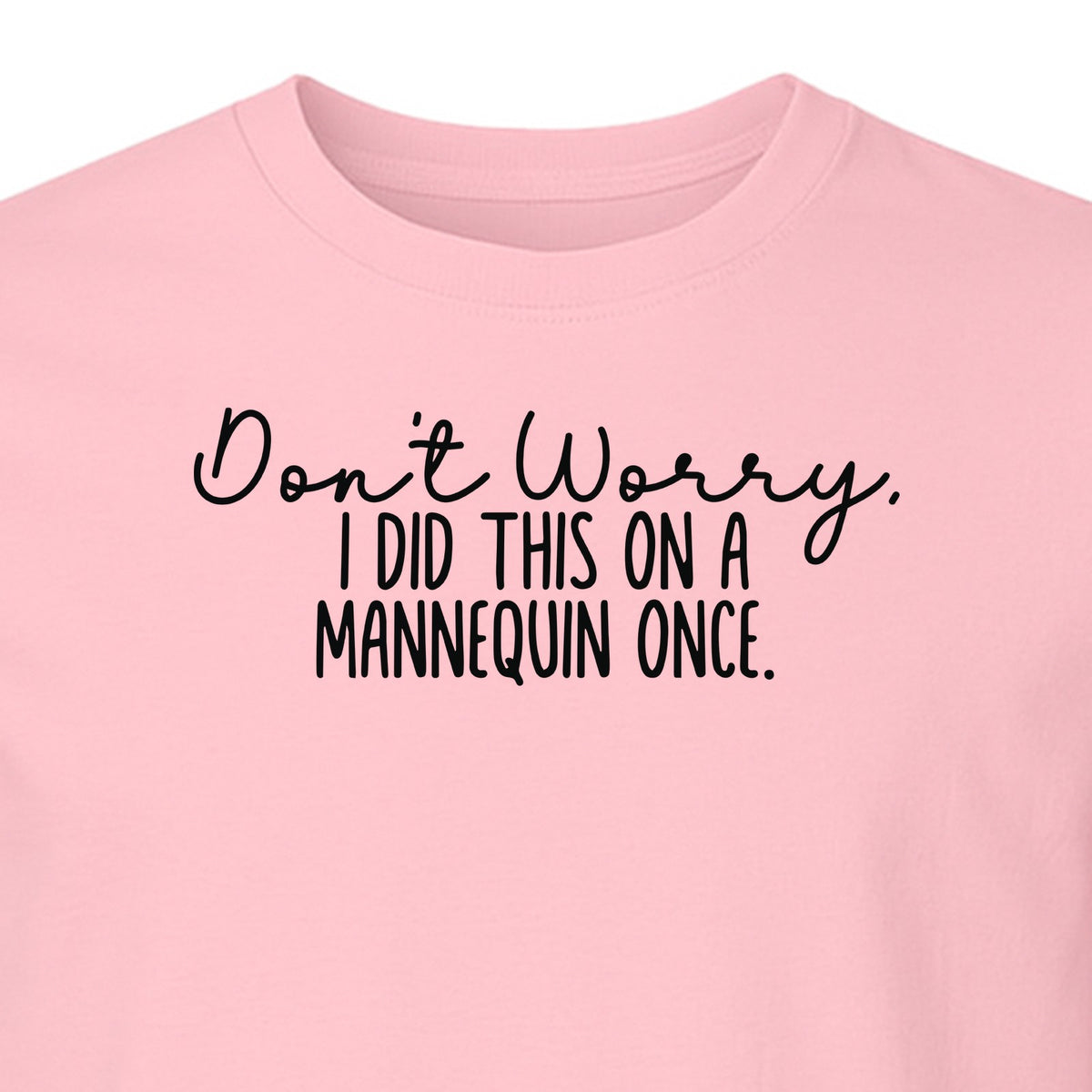 Nurse T-Shirt, Don't Worry I Did This On A Mannequin Once Funny Medical Design