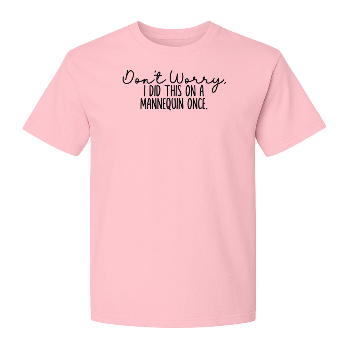 Nurse T-Shirt, Don't Worry I Did This On A Mannequin Once Funny Medical Design