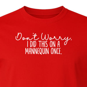 Nurse T-Shirt, Don't Worry I Did This On A Mannequin Once Funny Medical Design