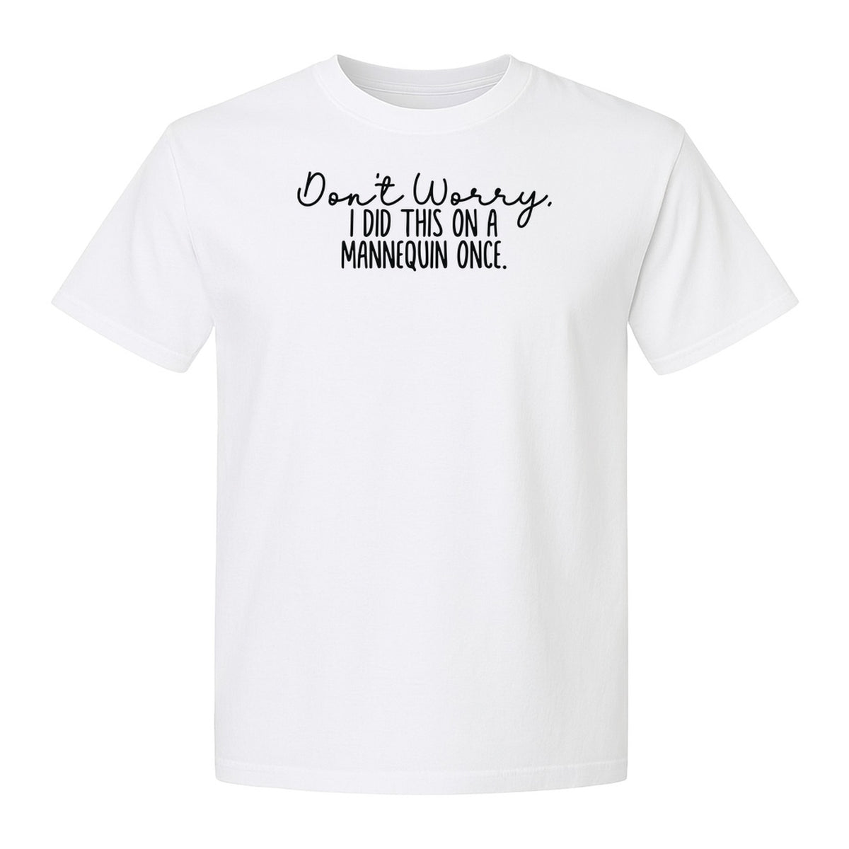 Nurse T-Shirt, Don't Worry I Did This On A Mannequin Once Funny Medical Design