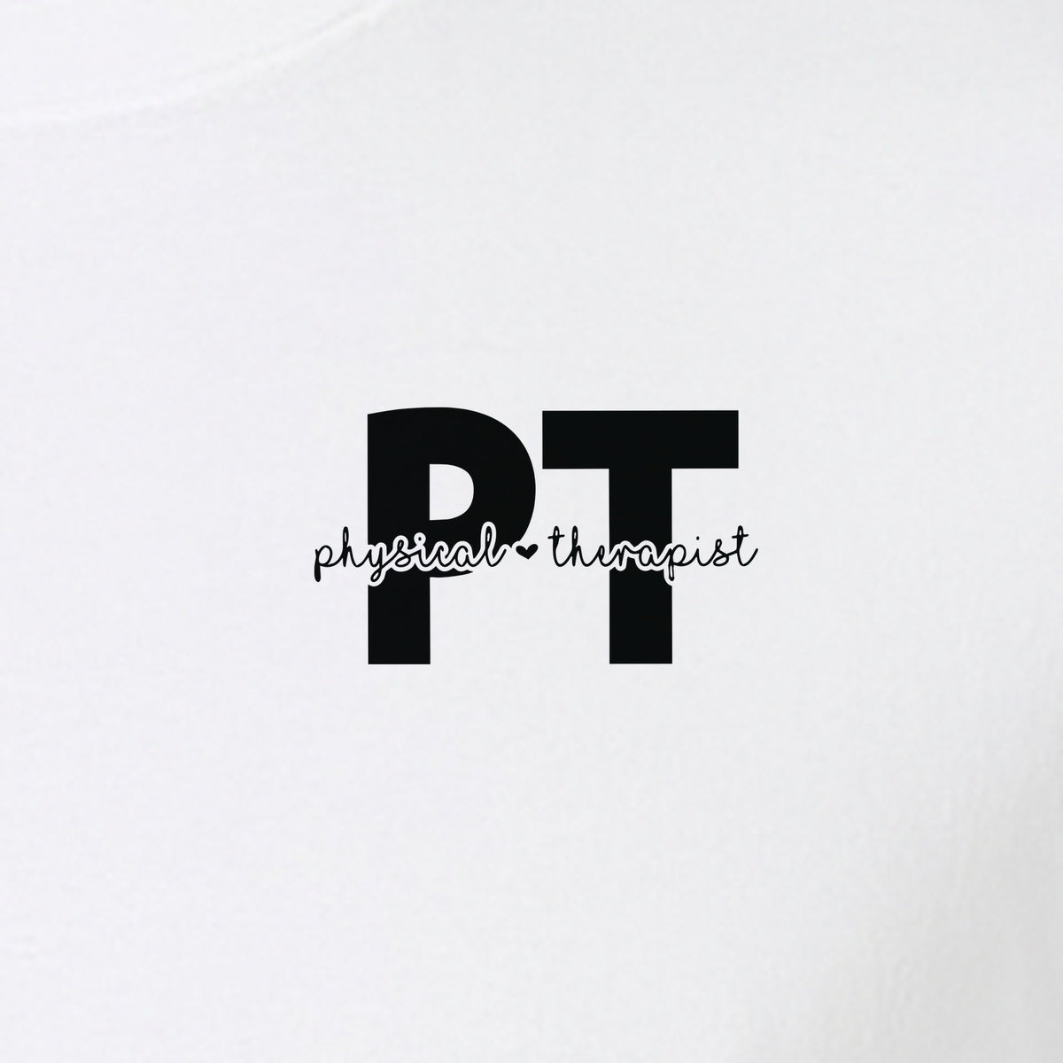 Physical Therapist PT T-Shirt, Small Left Chest Typography for Therapy Professionals