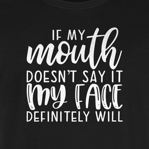 Sarcastic Quote T-Shirt, If My Mouth Doesn't Say It My Face Definitely Will Graphic Tee
