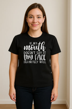 Sarcastic Quote T-Shirt, If My Mouth Doesn't Say It My Face Definitely Will Graphic Tee