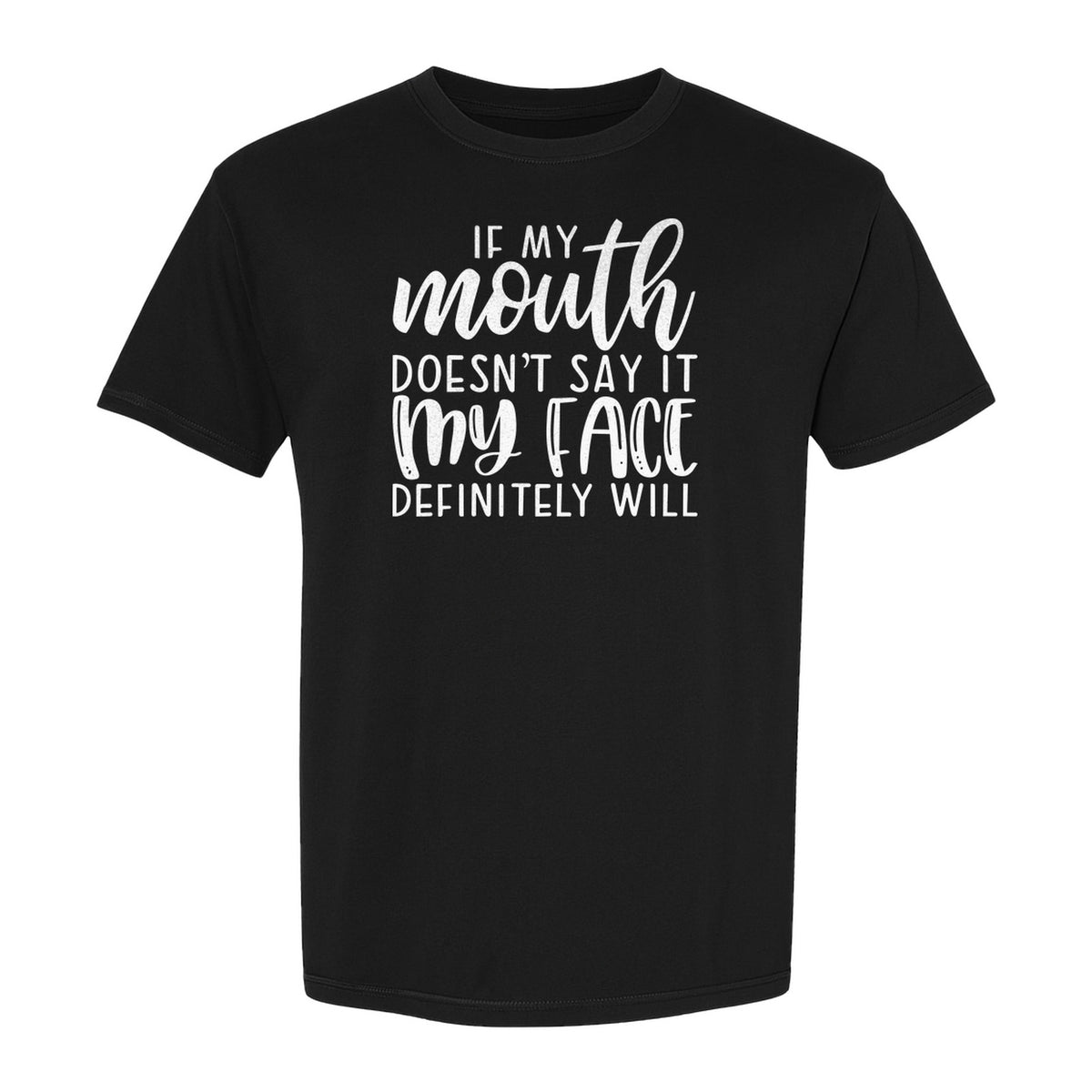 Sarcastic Quote T-Shirt, If My Mouth Doesn't Say It My Face Definitely Will Graphic Tee