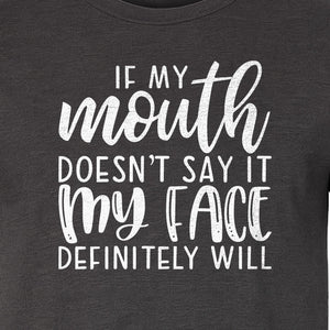 Sarcastic Quote T-Shirt, If My Mouth Doesn't Say It My Face Definitely Will Graphic Tee