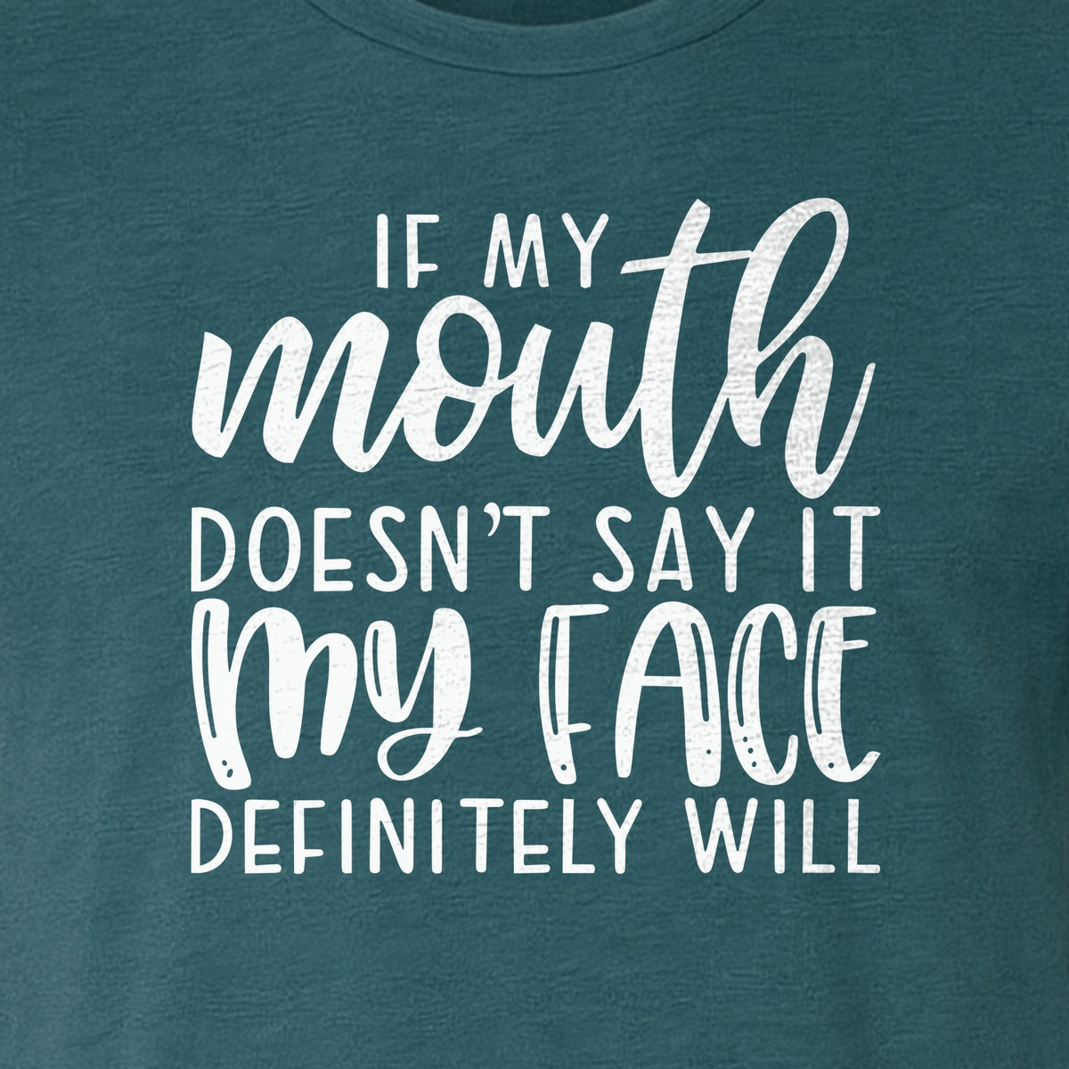 Sarcastic Quote T-Shirt, If My Mouth Doesn't Say It My Face Definitely Will Graphic Tee