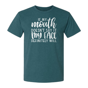 Sarcastic Quote T-Shirt, If My Mouth Doesn't Say It My Face Definitely Will Graphic Tee