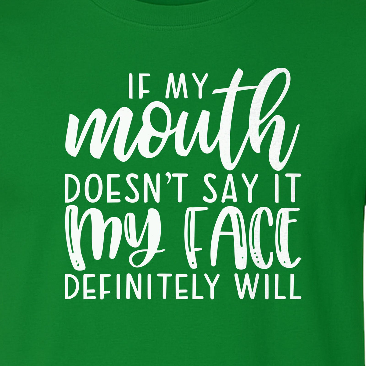 Sarcastic Quote T-Shirt, If My Mouth Doesn't Say It My Face Definitely Will Graphic Tee