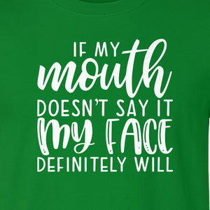 Sarcastic Quote T-Shirt, If My Mouth Doesn't Say It My Face Definitely Will Graphic Tee