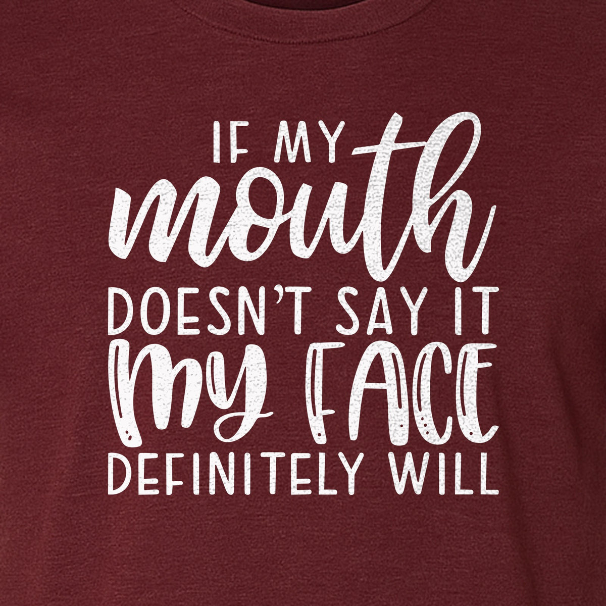 Sarcastic Quote T-Shirt, If My Mouth Doesn't Say It My Face Definitely Will Graphic Tee