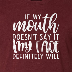Sarcastic Quote T-Shirt, If My Mouth Doesn't Say It My Face Definitely Will Graphic Tee