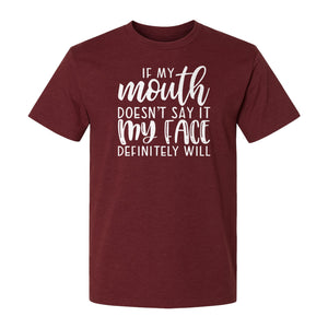 Sarcastic Quote T-Shirt, If My Mouth Doesn't Say It My Face Definitely Will Graphic Tee