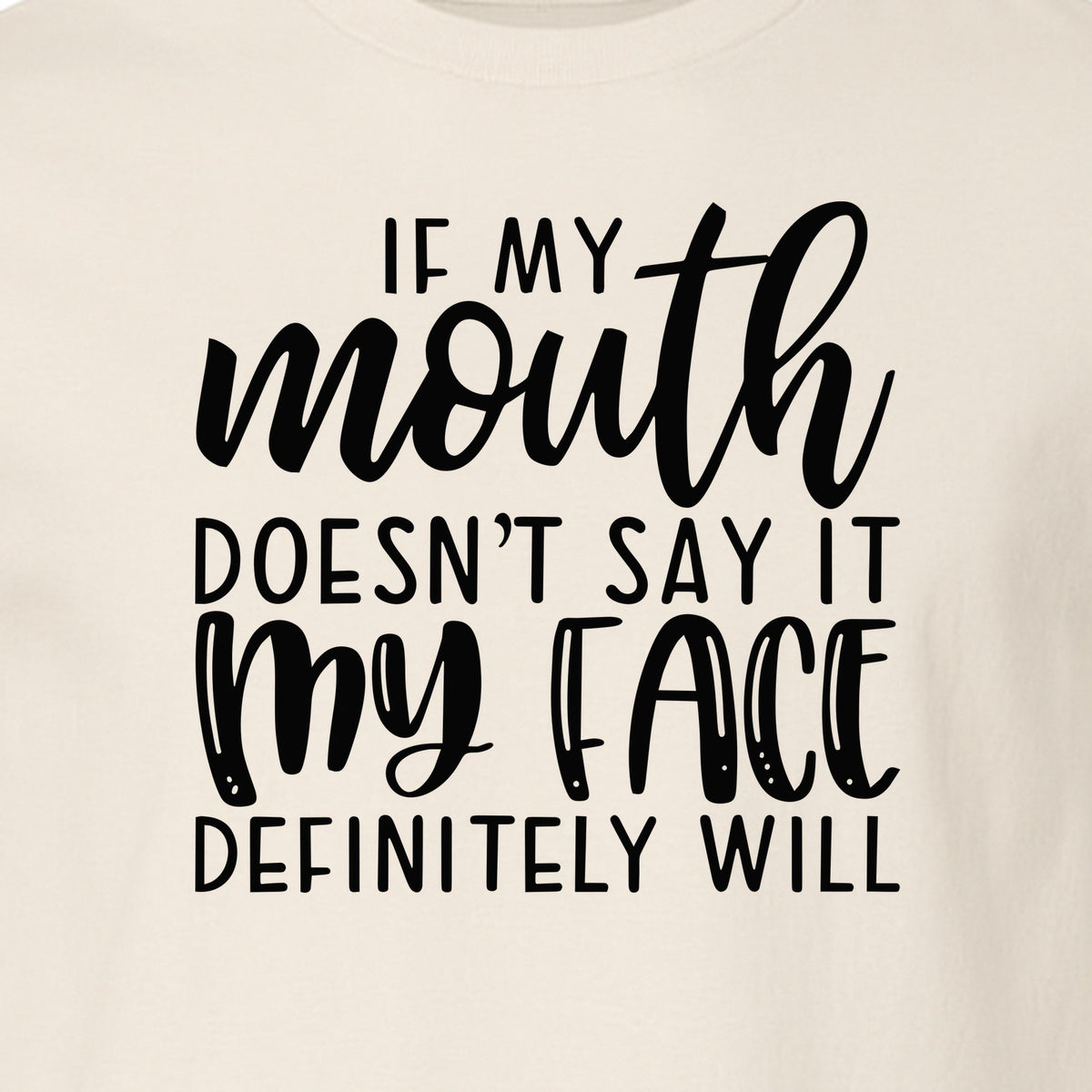 Sarcastic Quote T-Shirt, If My Mouth Doesn't Say It My Face Definitely Will Graphic Tee