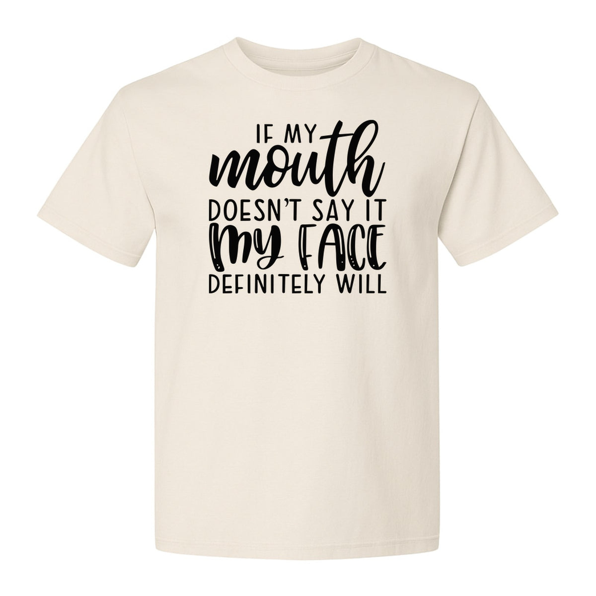 Sarcastic Quote T-Shirt, If My Mouth Doesn't Say It My Face Definitely Will Graphic Tee