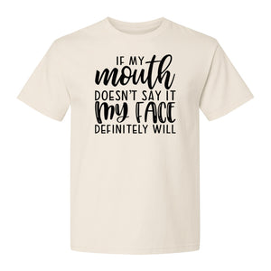 Sarcastic Quote T-Shirt, If My Mouth Doesn't Say It My Face Definitely Will Graphic Tee
