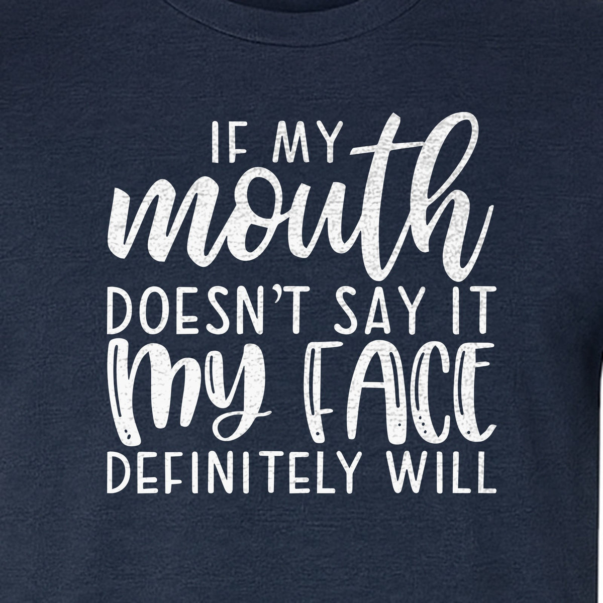 Sarcastic Quote T-Shirt, If My Mouth Doesn't Say It My Face Definitely Will Graphic Tee