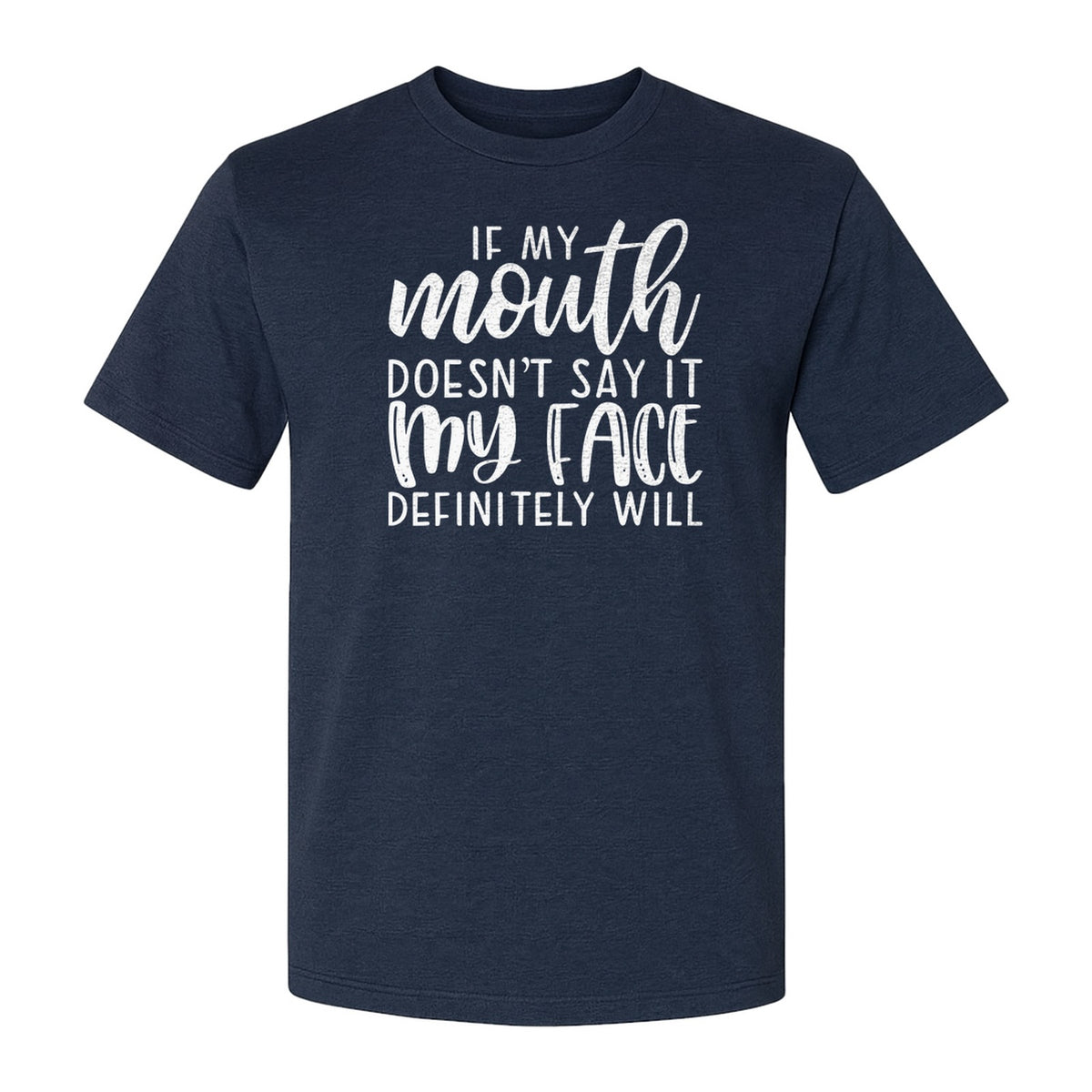 Sarcastic Quote T-Shirt, If My Mouth Doesn't Say It My Face Definitely Will Graphic Tee