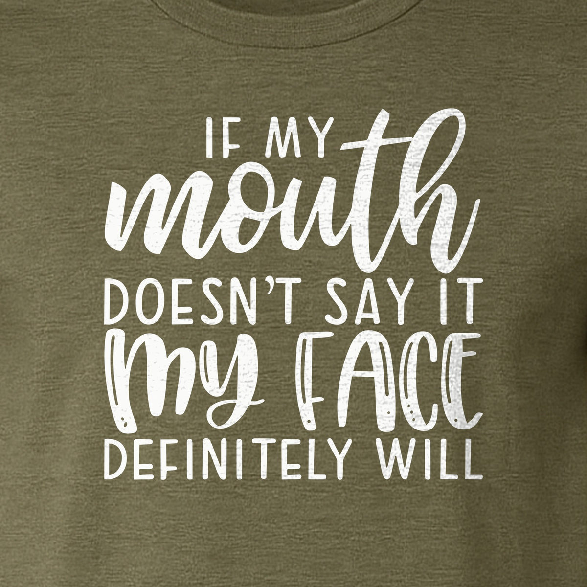 Sarcastic Quote T-Shirt, If My Mouth Doesn't Say It My Face Definitely Will Graphic Tee