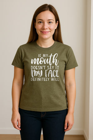 Sarcastic Quote T-Shirt, If My Mouth Doesn't Say It My Face Definitely Will Graphic Tee