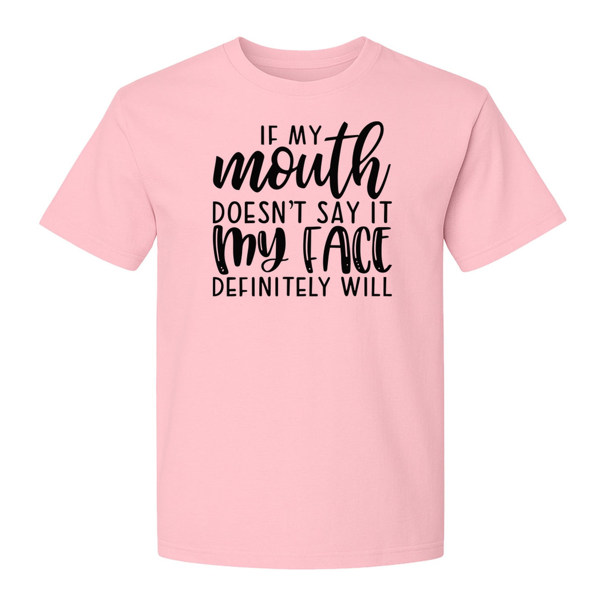 Sarcastic Quote T-Shirt, If My Mouth Doesn't Say It My Face Definitely Will Graphic Tee
