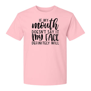 Sarcastic Quote T-Shirt, If My Mouth Doesn't Say It My Face Definitely Will Graphic Tee