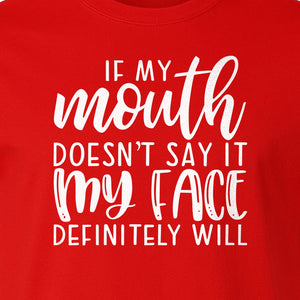 Sarcastic Quote T-Shirt, If My Mouth Doesn't Say It My Face Definitely Will Graphic Tee