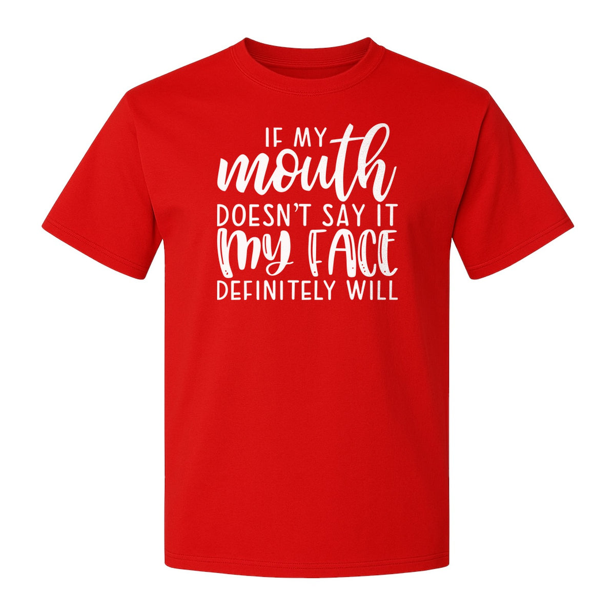 Sarcastic Quote T-Shirt, If My Mouth Doesn't Say It My Face Definitely Will Graphic Tee