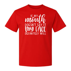 Sarcastic Quote T-Shirt, If My Mouth Doesn't Say It My Face Definitely Will Graphic Tee