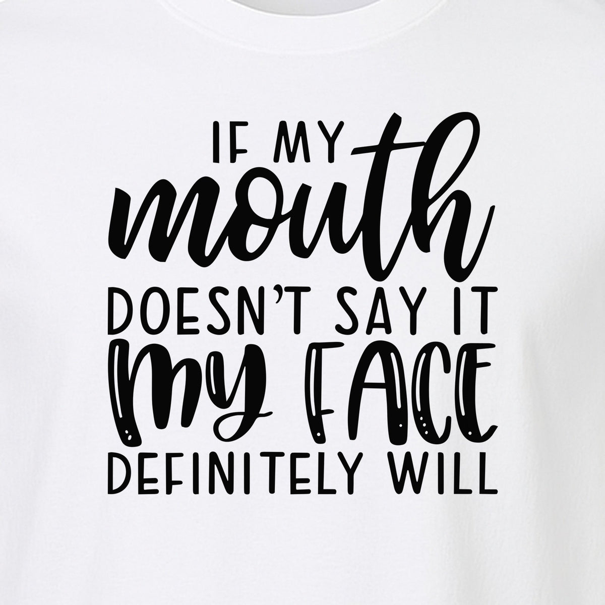 Sarcastic Quote T-Shirt, If My Mouth Doesn't Say It My Face Definitely Will Graphic Tee