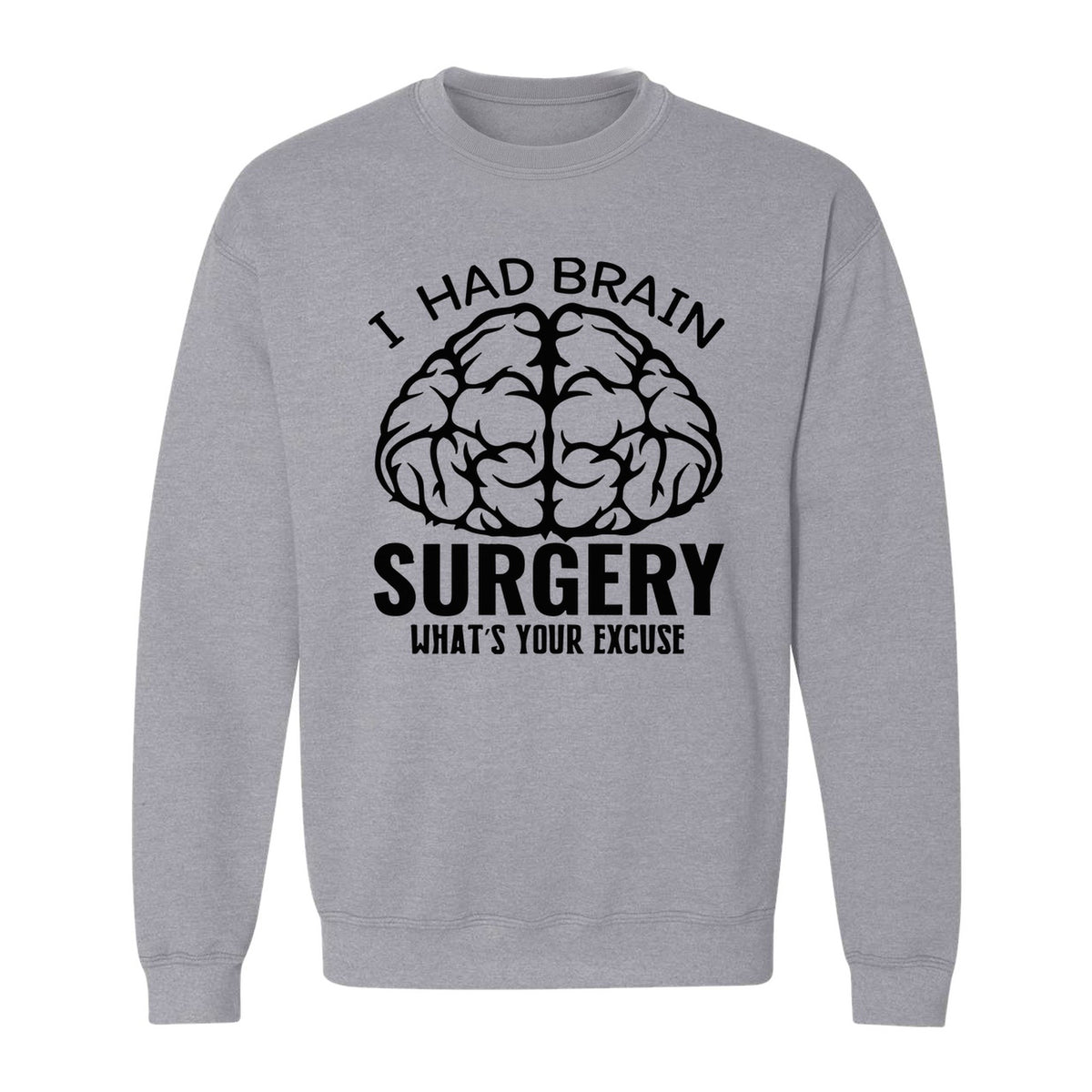 Brain Surgery Recovery Sweatshirt, What's Your Excuse Funny Survivor Support Crewneck