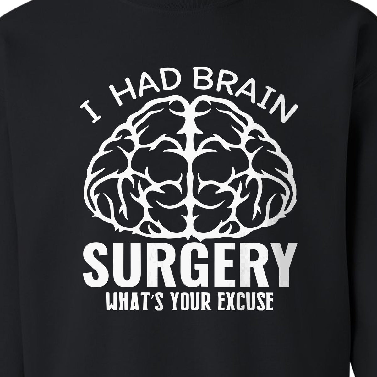 Brain Surgery Recovery Sweatshirt, What's Your Excuse Funny Survivor Support Crewneck
