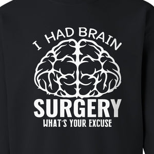 Brain Surgery Recovery Sweatshirt, What's Your Excuse Funny Survivor Support Crewneck