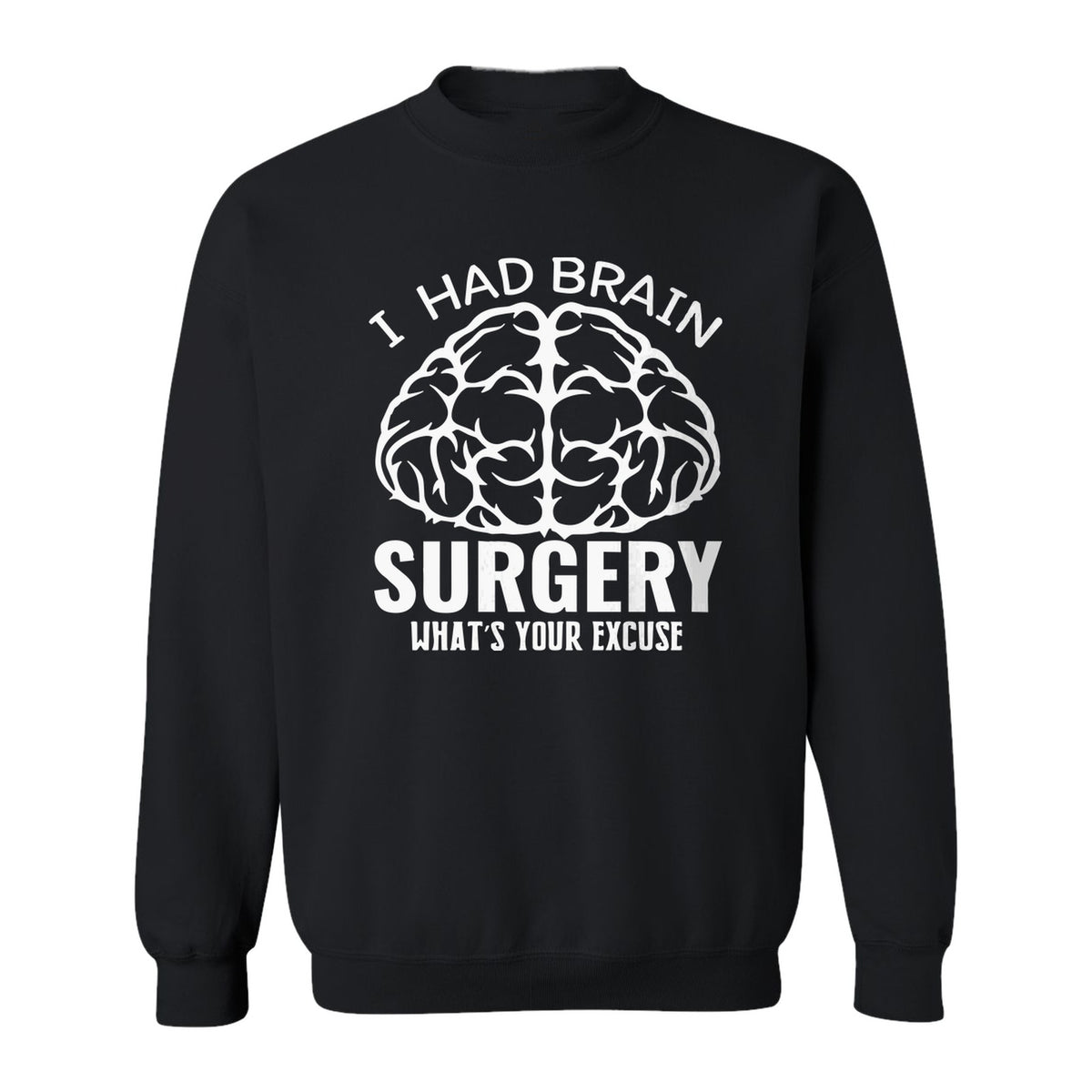 Brain Surgery Recovery Sweatshirt, What's Your Excuse Funny Survivor Support Crewneck