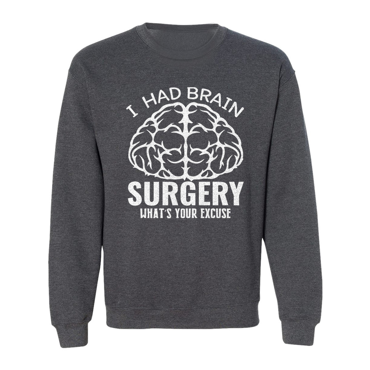Brain Surgery Recovery Sweatshirt, What's Your Excuse Funny Survivor Support Crewneck