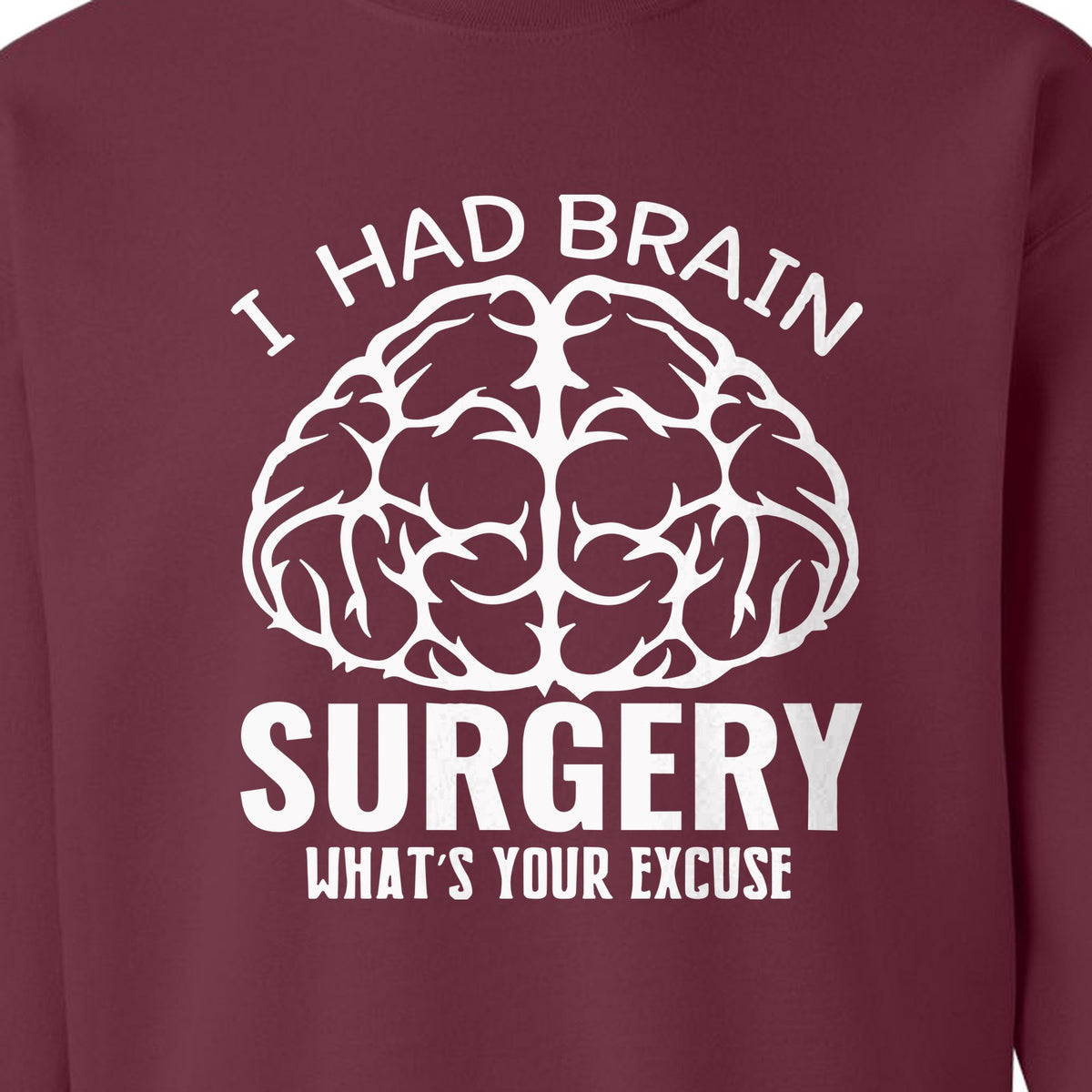 Brain Surgery Recovery Sweatshirt, What's Your Excuse Funny Survivor Support Crewneck