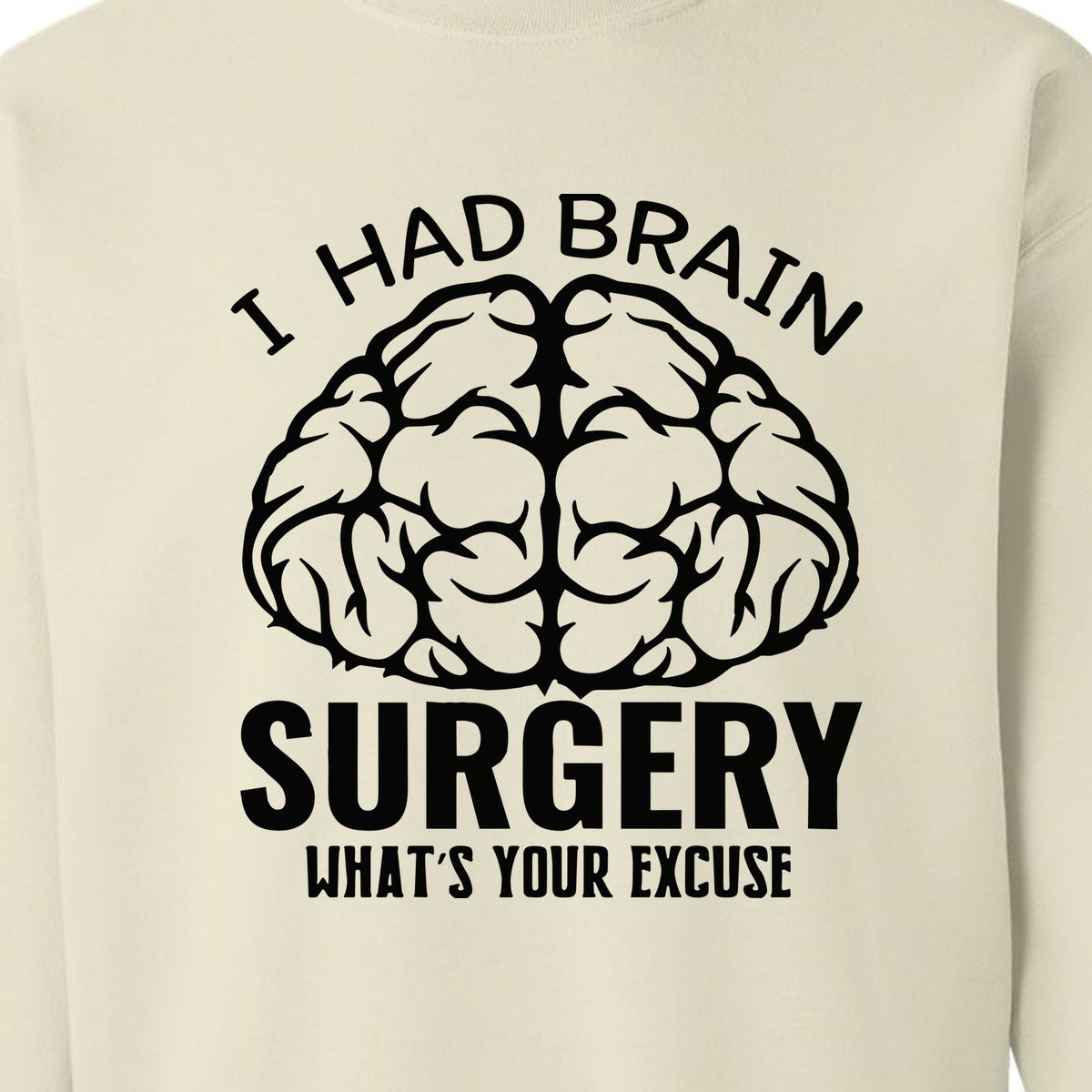 Brain Surgery Recovery Sweatshirt, What's Your Excuse Funny Survivor Support Crewneck